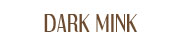 Dark Mink